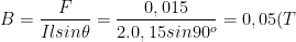 B=\frac{F}{Ilsin\theta }=\frac{0,015}{2.0,15sin90^o}=0,05(T)